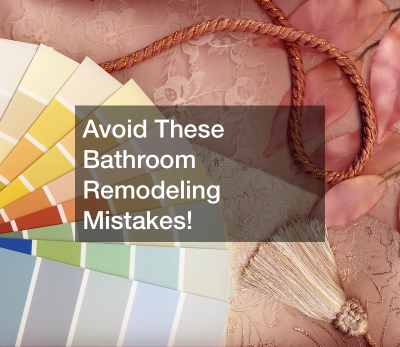 Avoid These Bathroom Remodeling Mistakes!
