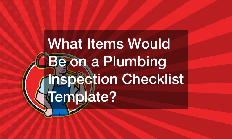 What Items Would Be on a Plumbing Inspection Checklist Template?