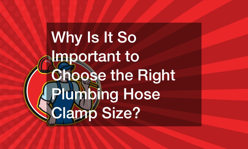 Why Is It So Important to Choose the Right Plumbing Hose Clamp Size?