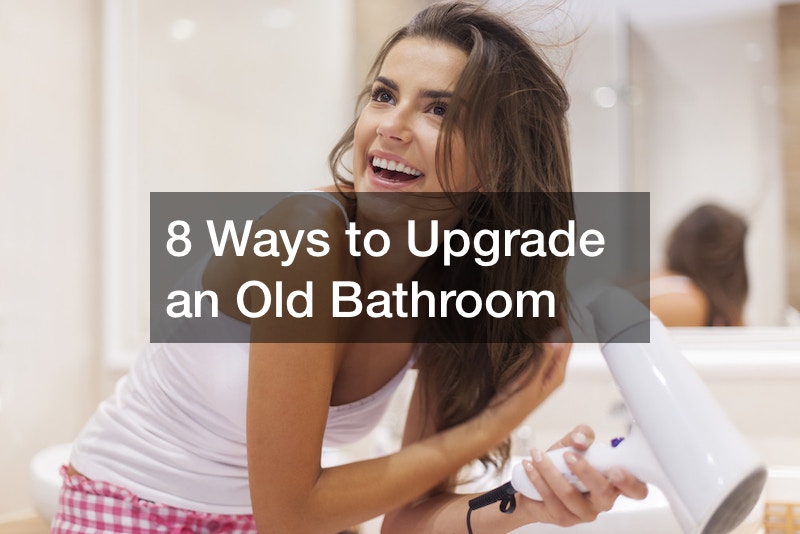 8 Ways to Upgrade an Old Bathroom