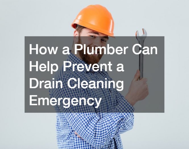 How a Plumber Can Help Prevent a Drain Cleaning Emergency