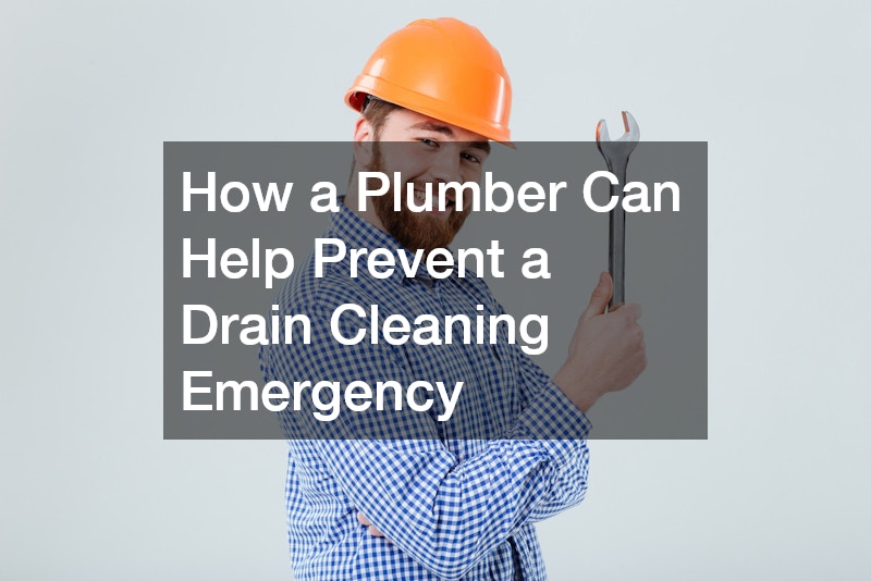 How a Plumber Can Help Prevent a Drain Cleaning Emergency