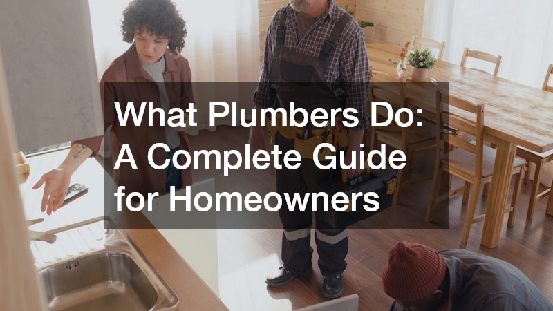What Plumbers Do A Complete Guide for Homeowners What Plumbers Do A Complete Guide for Homeowners