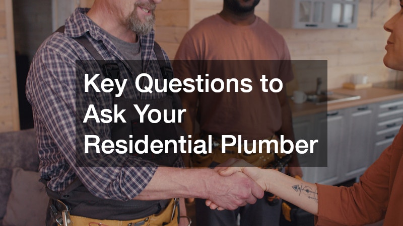 Key Questions to Ask Your Residential Plumber