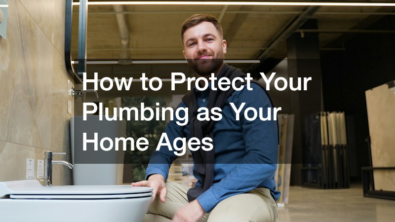 How to Protect Your Plumbing as Your Home Ages